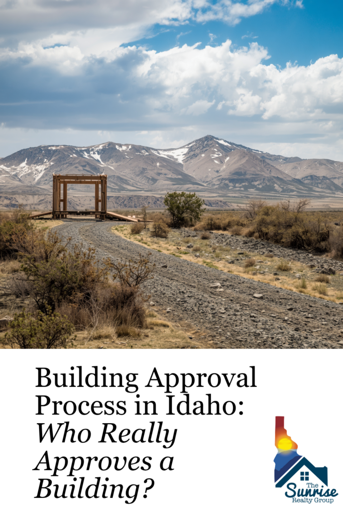 Learn how the building approval process in Idaho really works, who has authority, and why zoning, permits, utilities, and inspections matter.